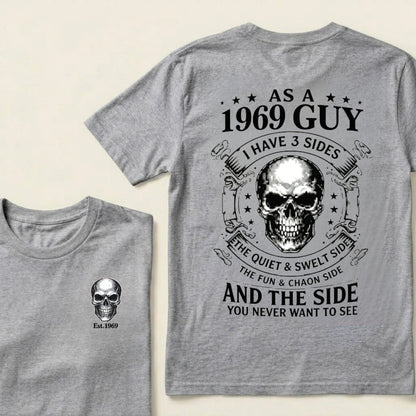 Custom Your Year-As A 1969 Guy I Have 3 Sides The Quiet & Sweet Side The Fun & Crazy Side And The Side You Never Want To See T‑Shirt