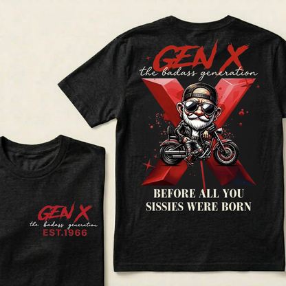 Gen X The Badass Generation Before All You Sissies Were Born Custom Year T-shirts