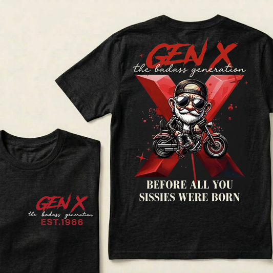 Gen X The Badass Generation Before All You Sissies Were Born Custom Year T-shirts