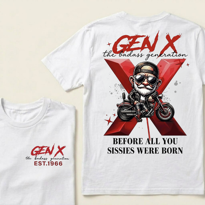 Gen X The Badass Generation Before All You Sissies Were Born Custom Year T-shirts