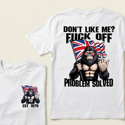 Custom Year Don't Like Me? Fuck Off Problem Solved T-shirt