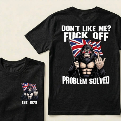 Custom Year Don't Like Me? Fuck Off Problem Solved T-shirt