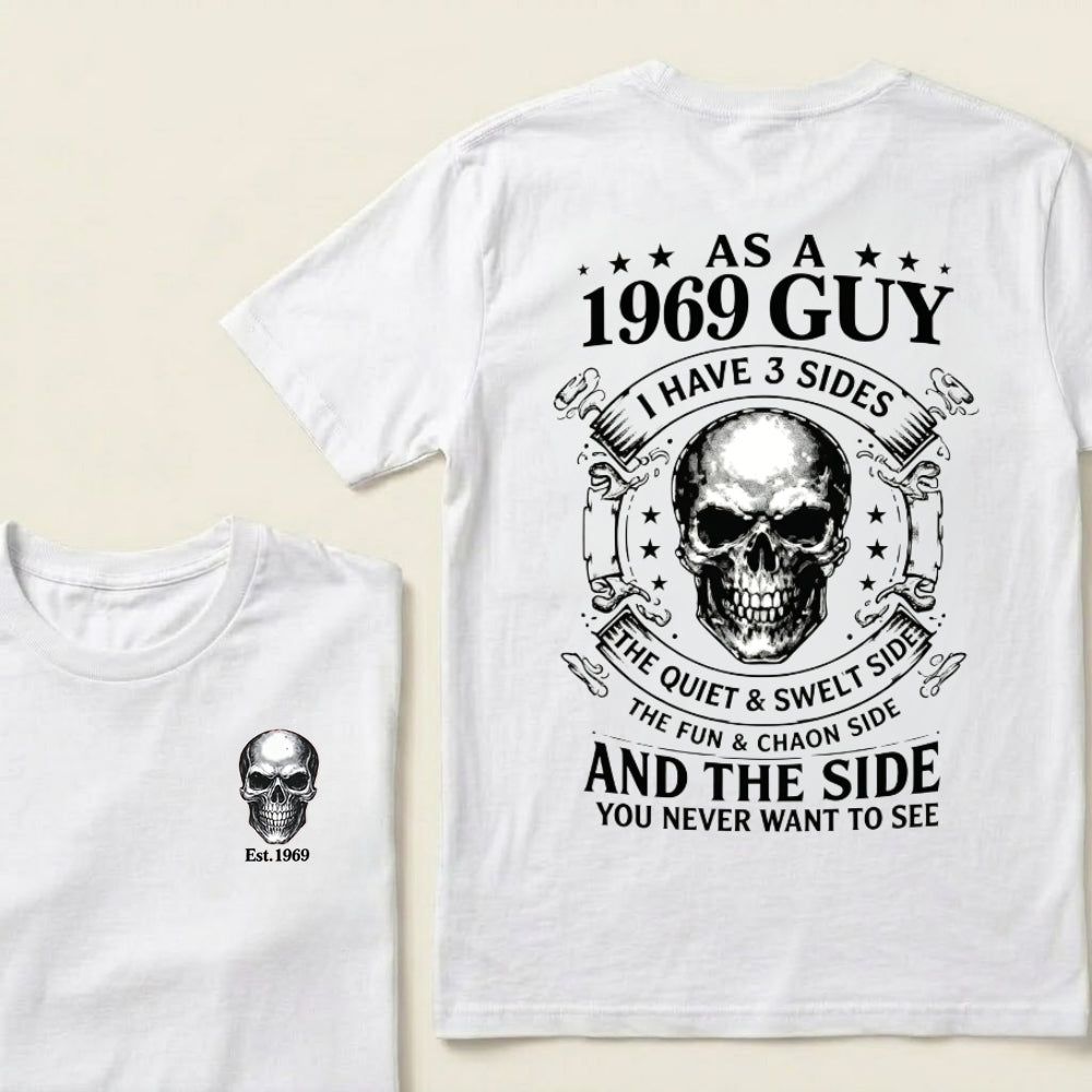 Custom Your Year-As A 1969 Guy I Have 3 Sides The Quiet & Sweet Side The Fun & Crazy Side And The Side You Never Want To See T‑Shirt