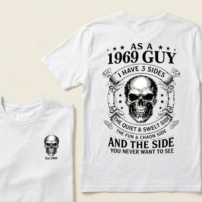 Custom Your Year-As A 1969 Guy I Have 3 Sides The Quiet & Sweet Side The Fun & Crazy Side And The Side You Never Want To See T‑Shirt