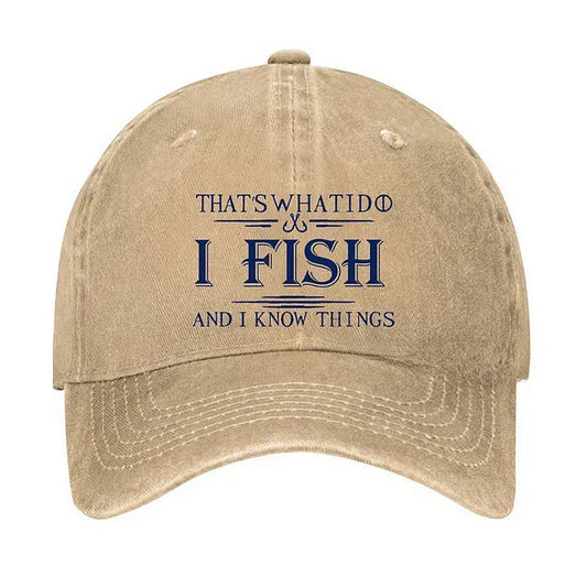 That's What I Do I Fish And I Know Things Hat