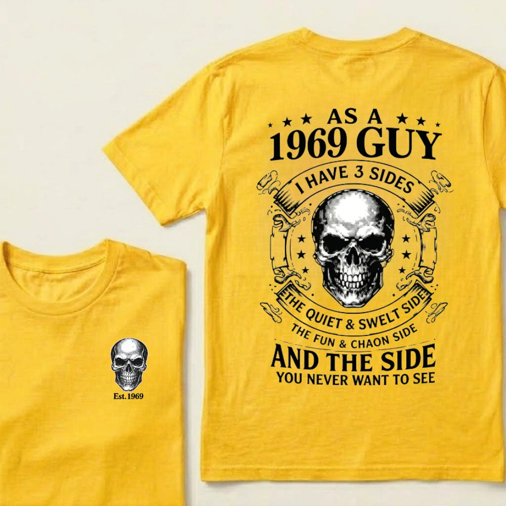 Custom Your Year-As A 1969 Guy I Have 3 Sides The Quiet & Sweet Side The Fun & Crazy Side And The Side You Never Want To See T‑Shirt