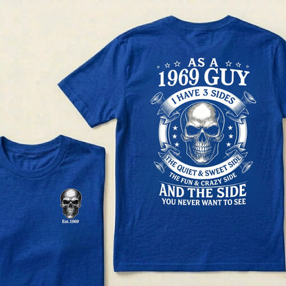 Custom Your Year-As A 1969 Guy I Have 3 Sides The Quiet & Sweet Side The Fun & Crazy Side And The Side You Never Want To See T‑Shirt