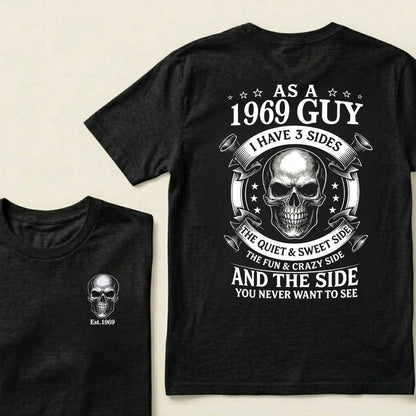 Custom Your Year-As A 1969 Guy I Have 3 Sides The Quiet & Sweet Side The Fun & Crazy Side And The Side You Never Want To See T‑Shirt